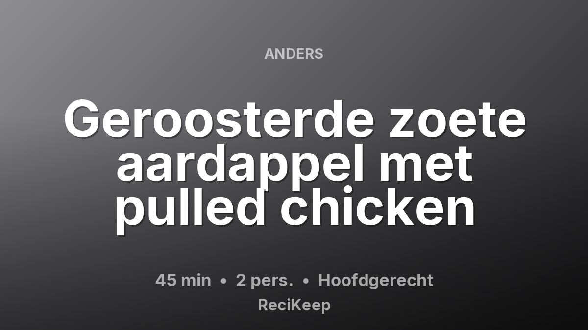 Receptkaart Geroosterde zoete aardappel met pulled chicken – Hoofdgerecht