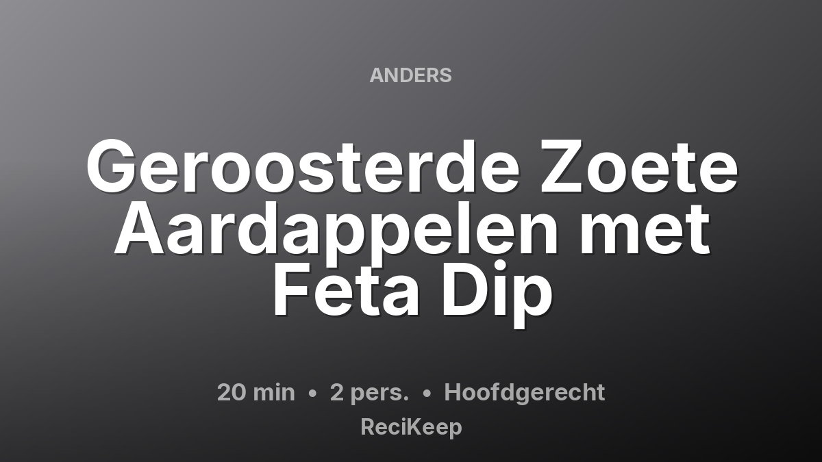 Receptkaart Geroosterde Zoete Aardappelen met Feta Dip – Hoofdgerecht