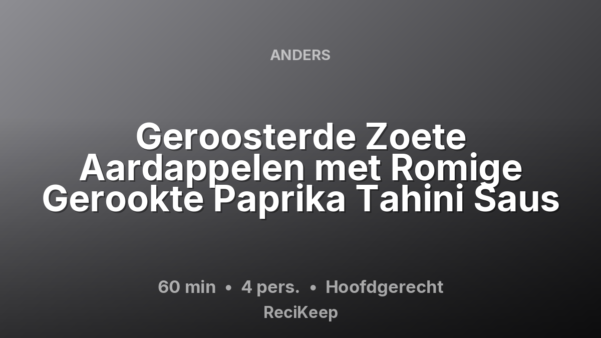 Receptkaart Geroosterde Zoete Aardappelen met Romige Gerookte Paprika Tahini Saus – Hoofdgerecht
