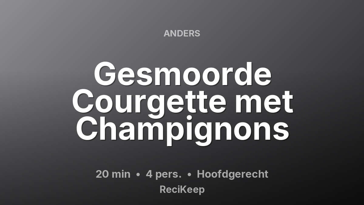 Receptkaart Gesmoorde Courgette met Champignons – Hoofdgerecht
