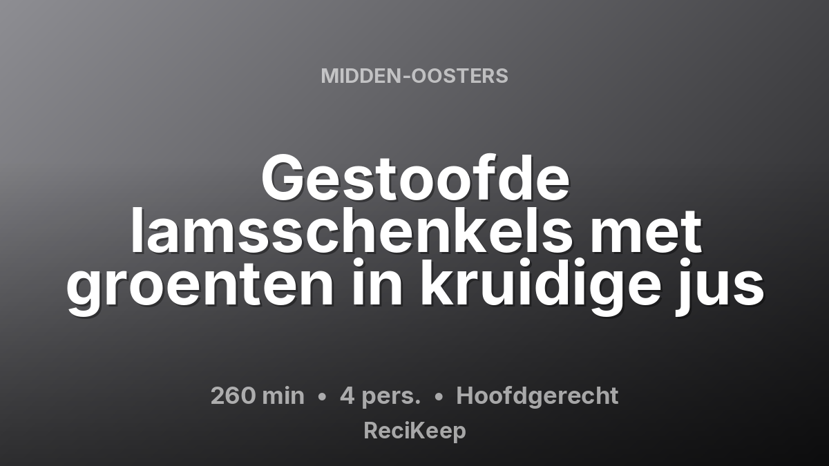 Receptkaart Gestoofde lamsschenkels met groenten in kruidige jus – Hoofdgerecht