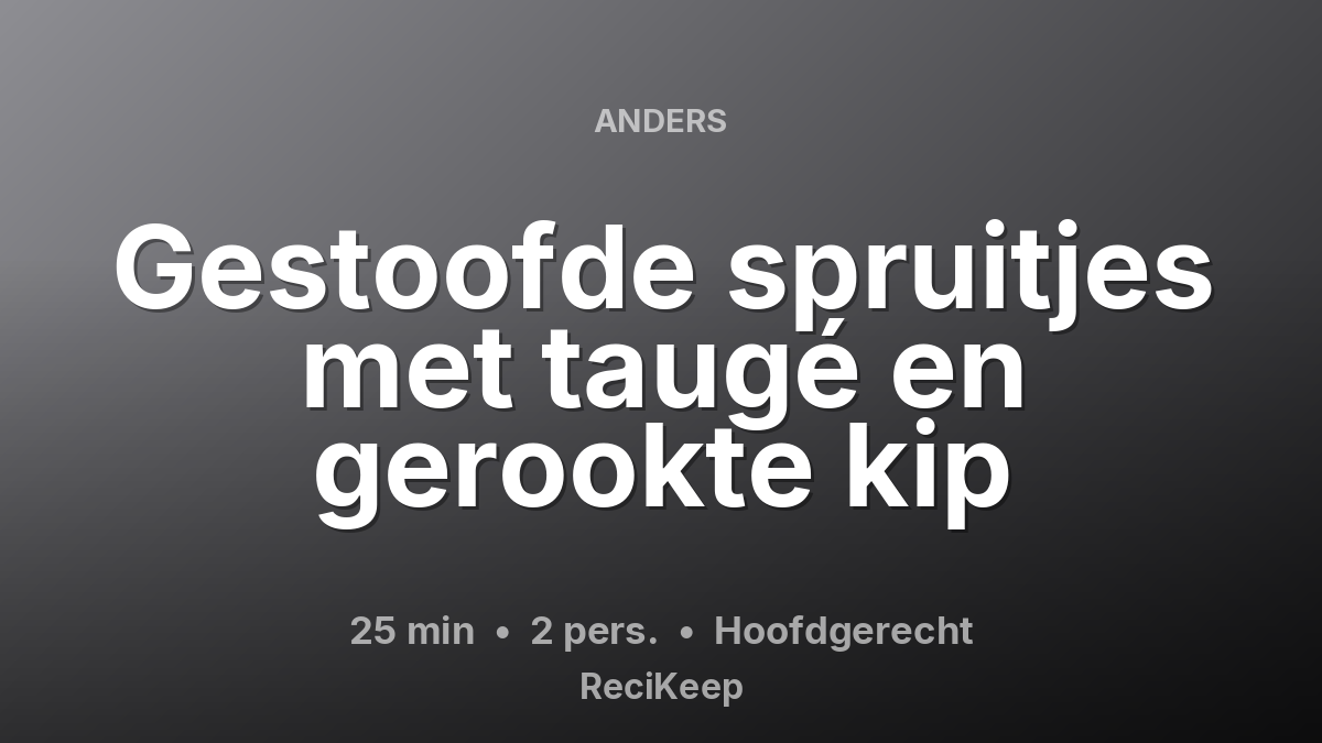 Receptkaart Gestoofde spruitjes met taugé en gerookte kip – Hoofdgerecht