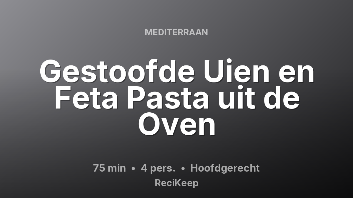 Receptkaart Gestoofde Uien en Feta Pasta uit de Oven – Hoofdgerecht