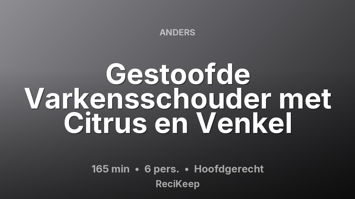 Receptkaart Gestoofde Varkensschouder met Citrus en Venkel – Hoofdgerecht