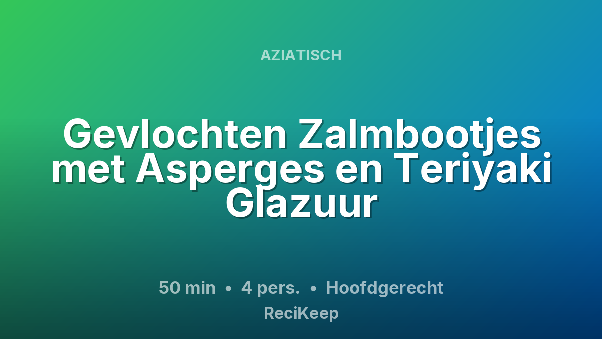 Receptkaart Gevlochten Zalmbootjes met Asperges en Teriyaki Glazuur – Hoofdgerecht