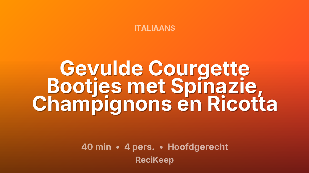 Receptkaart Gevulde Courgette Bootjes met Spinazie, Champignons en Ricotta – Hoofdgerecht