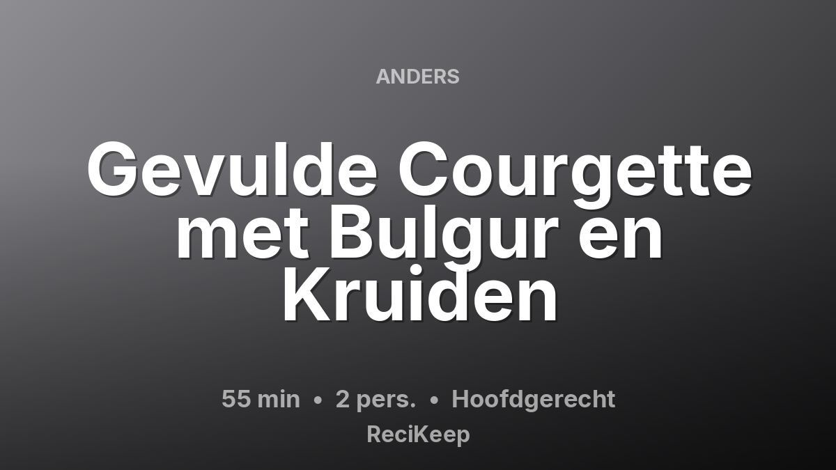 Receptkaart Gevulde Courgette met Bulgur en Kruiden – Hoofdgerecht