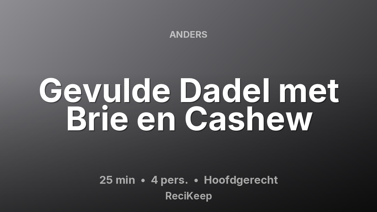 Receptkaart Gevulde Dadel met Brie en Cashew – Hoofdgerecht