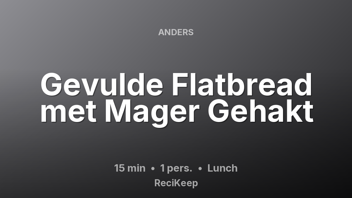 Receptkaart Gevulde Flatbread met Mager Gehakt – Lunch