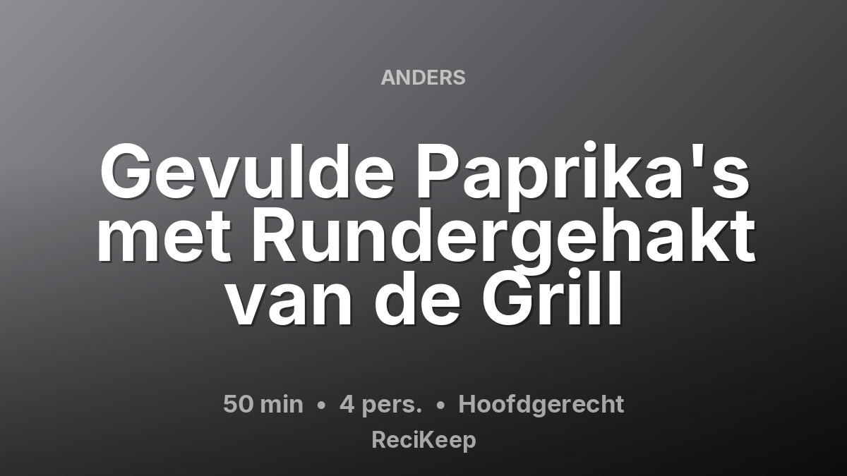 Receptkaart Gevulde Paprika's met Rundergehakt van de Grill – Hoofdgerecht