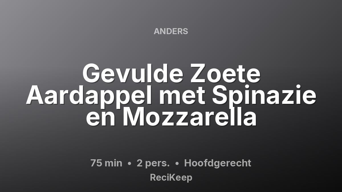 Receptkaart Gevulde Zoete Aardappel met Spinazie en Mozzarella – Hoofdgerecht