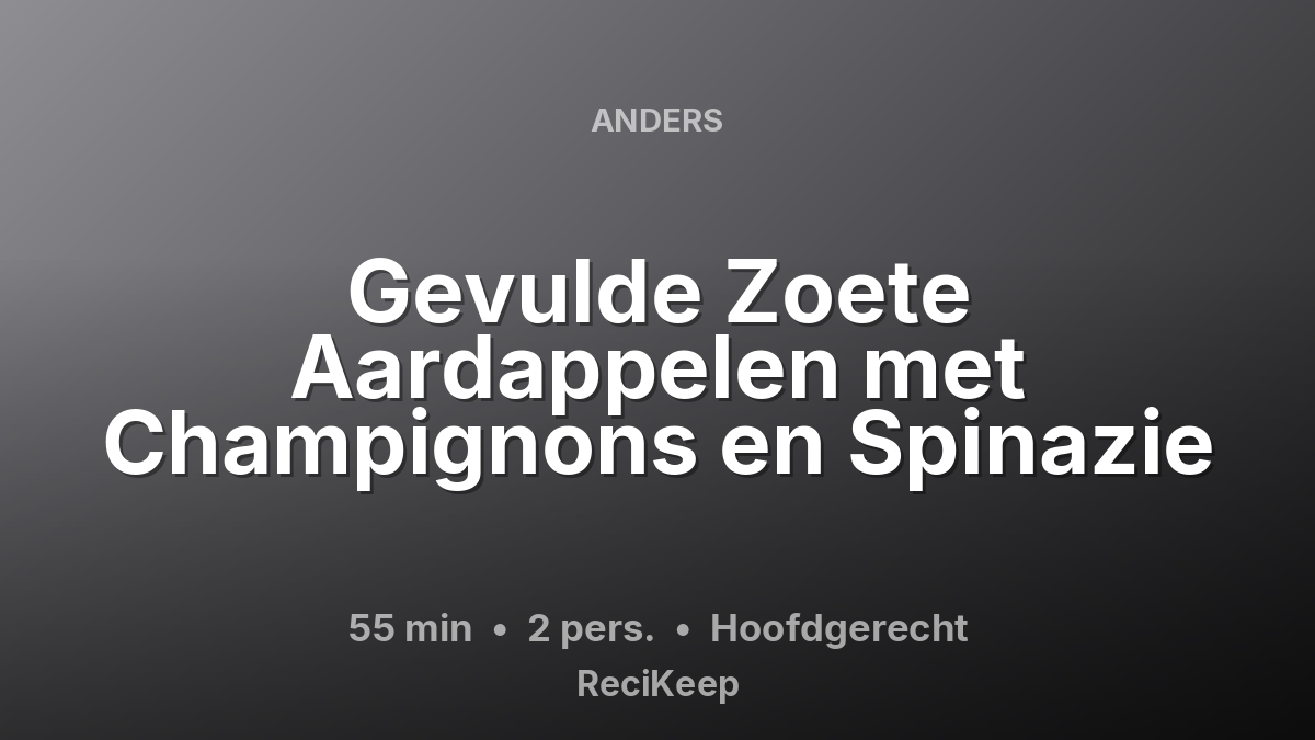 Receptkaart Gevulde Zoete Aardappelen met Champignons en Spinazie – Hoofdgerecht