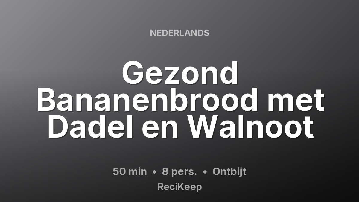 Receptkaart Gezond Bananenbrood met Dadel en Walnoot – Ontbijt