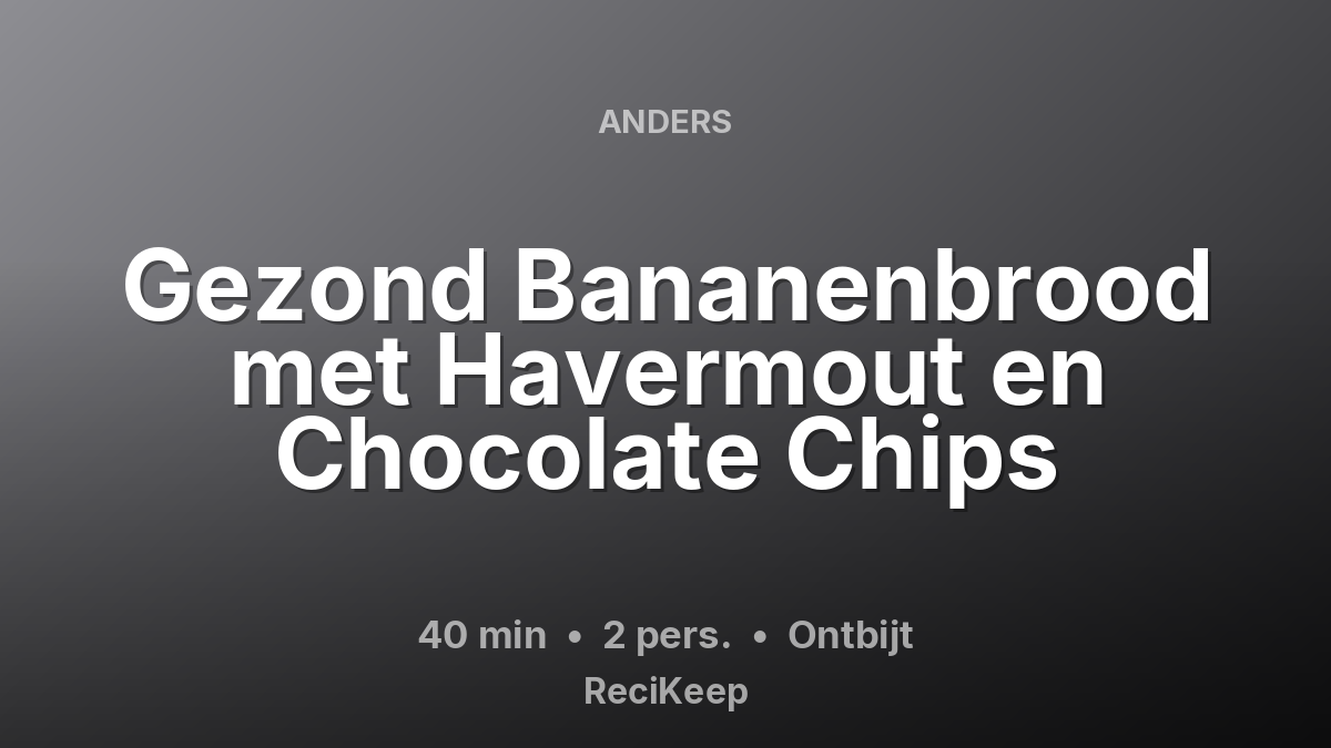 Receptkaart Gezond Bananenbrood met Havermout en Chocolate Chips – Ontbijt