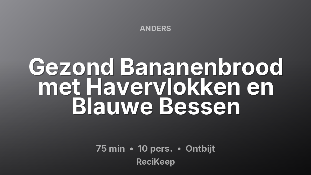 Receptkaart Gezond Bananenbrood met Havervlokken en Blauwe Bessen – Ontbijt