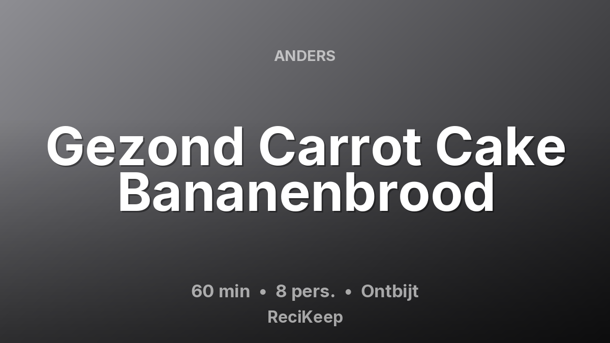 Receptkaart Gezond Carrot Cake Bananenbrood – Ontbijt