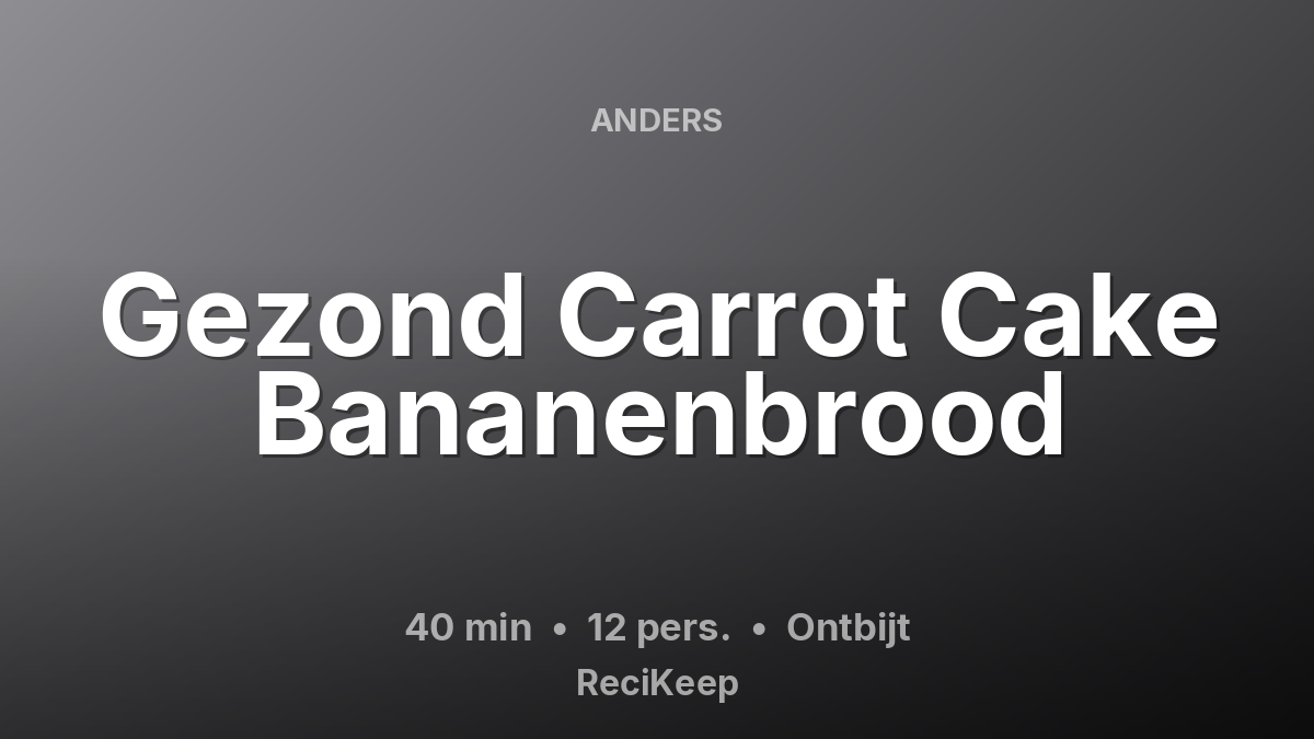 Receptkaart Gezond Carrot Cake Bananenbrood – Ontbijt