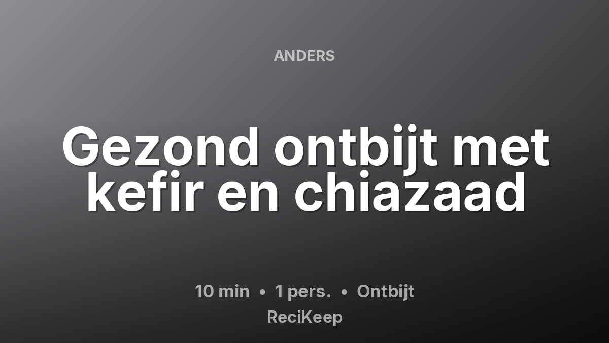 Receptkaart Gezond ontbijt met kefir en chiazaad – Ontbijt