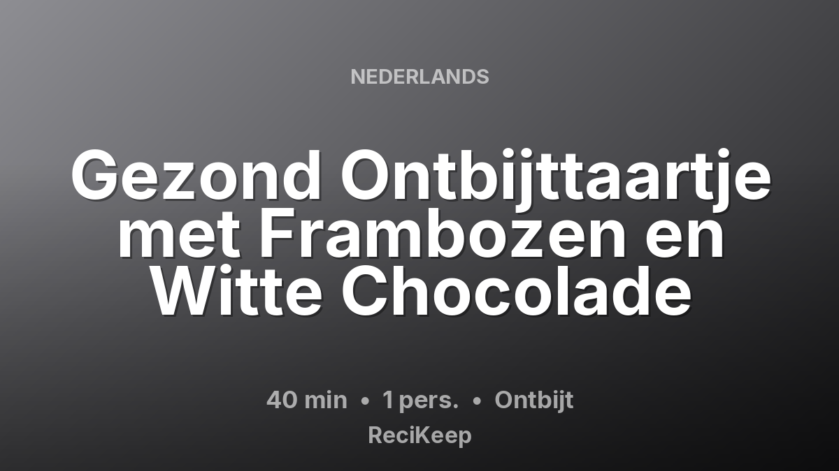 Receptkaart Gezond Ontbijttaartje met Frambozen en Witte Chocolade – Ontbijt
