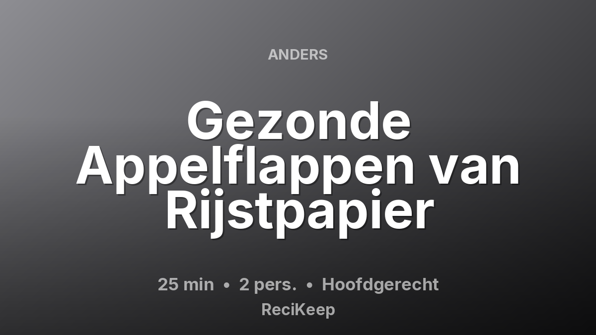 Receptkaart Gezonde Appelflappen van Rijstpapier – Hoofdgerecht