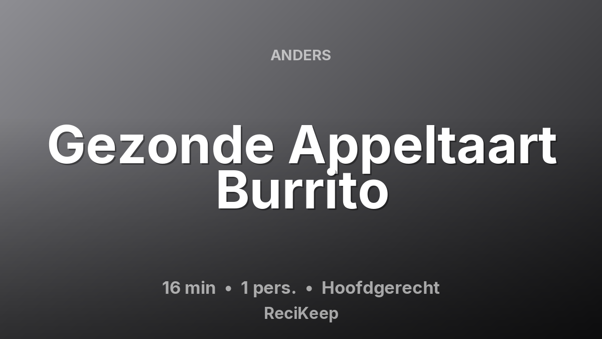 Receptkaart Gezonde Appeltaart Burrito – Hoofdgerecht