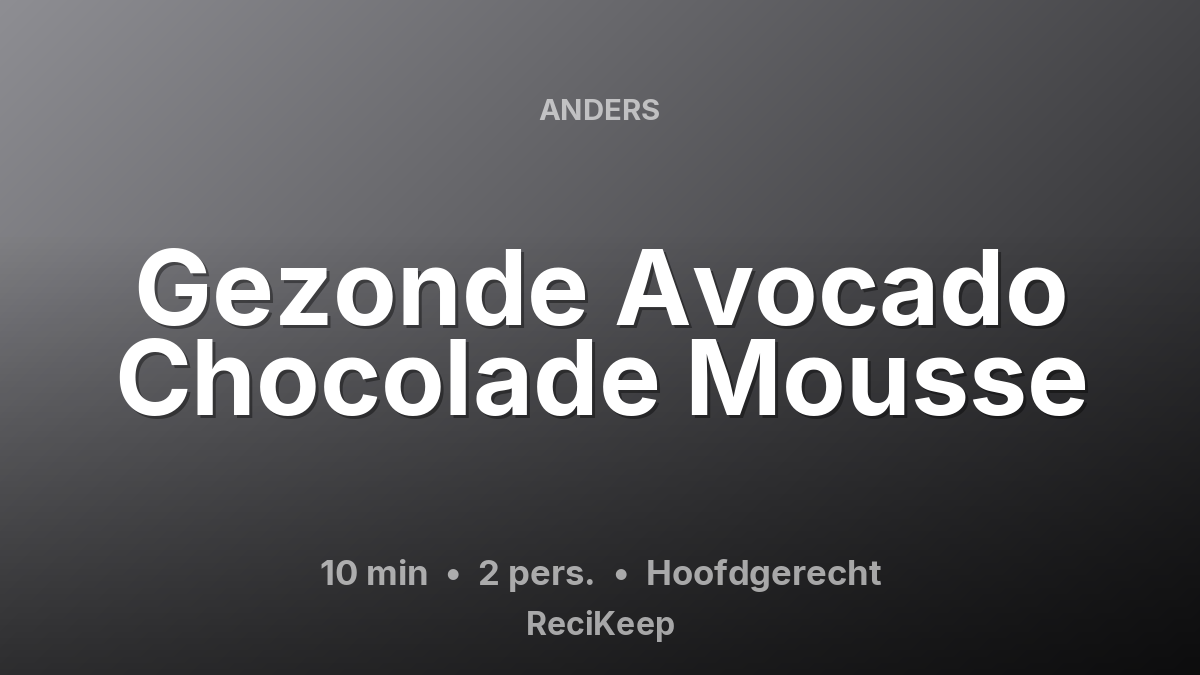 Receptkaart Gezonde Avocado Chocolade Mousse – Hoofdgerecht