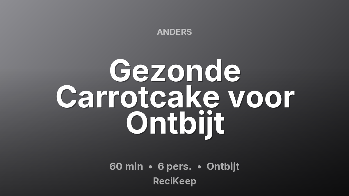 Receptkaart Gezonde Carrotcake voor Ontbijt – Ontbijt