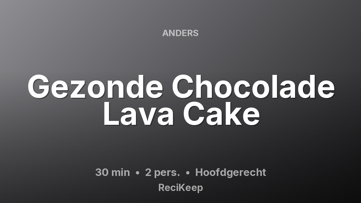 Receptkaart Gezonde Chocolade Lava Cake – Hoofdgerecht