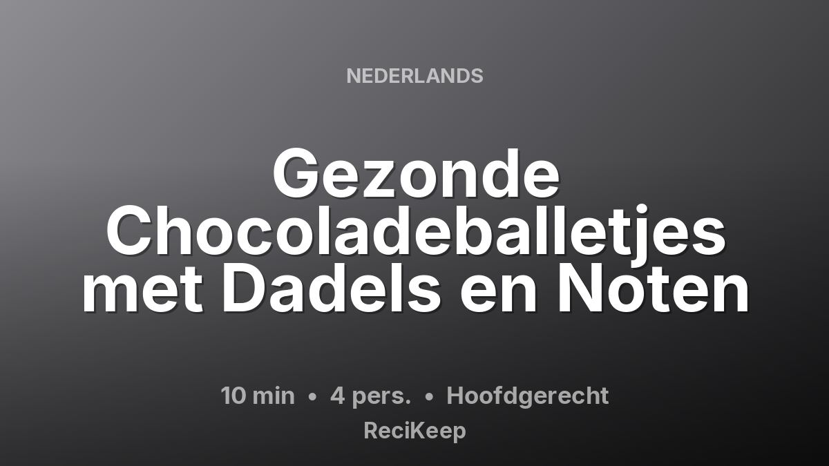 Receptkaart Gezonde Chocoladeballetjes met Dadels en Noten – Hoofdgerecht