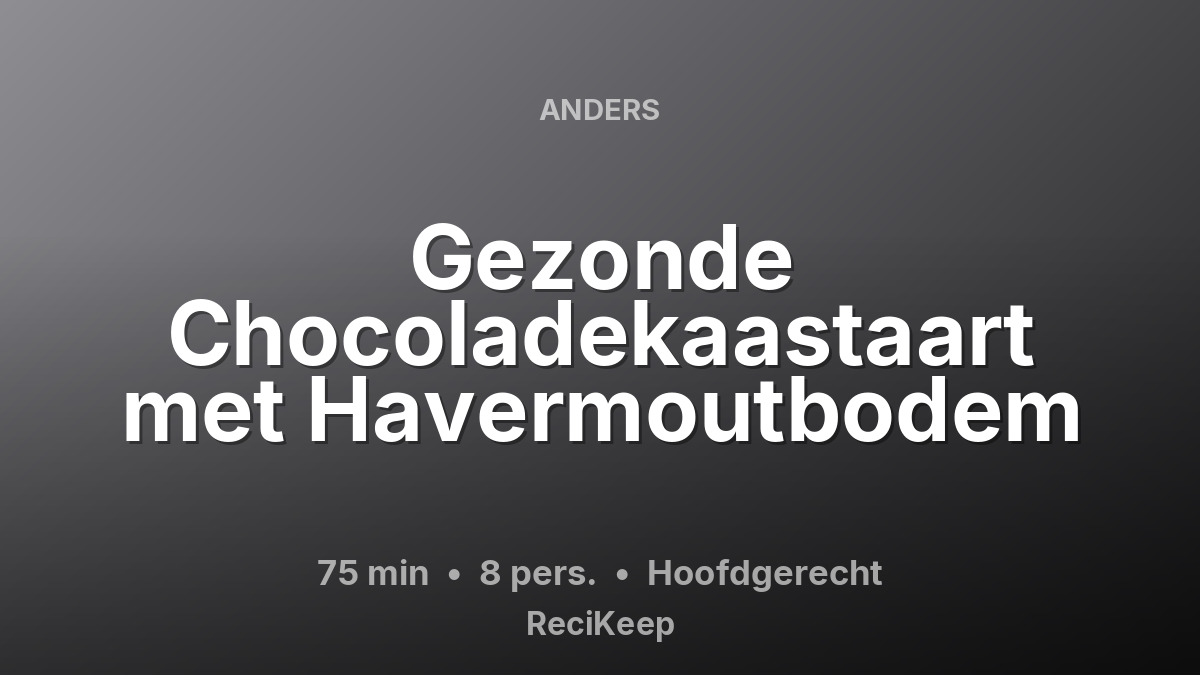 Receptkaart Gezonde Chocoladekaastaart met Havermoutbodem – Hoofdgerecht
