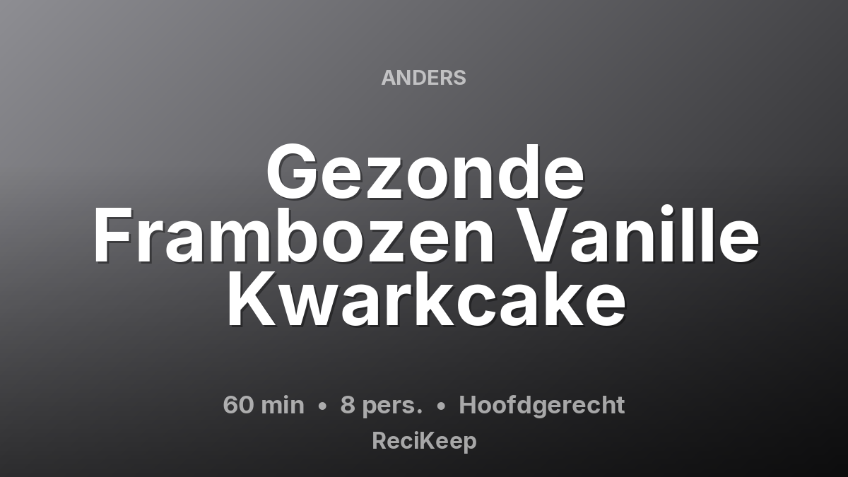 Receptkaart Gezonde Frambozen Vanille Kwarkcake – Hoofdgerecht