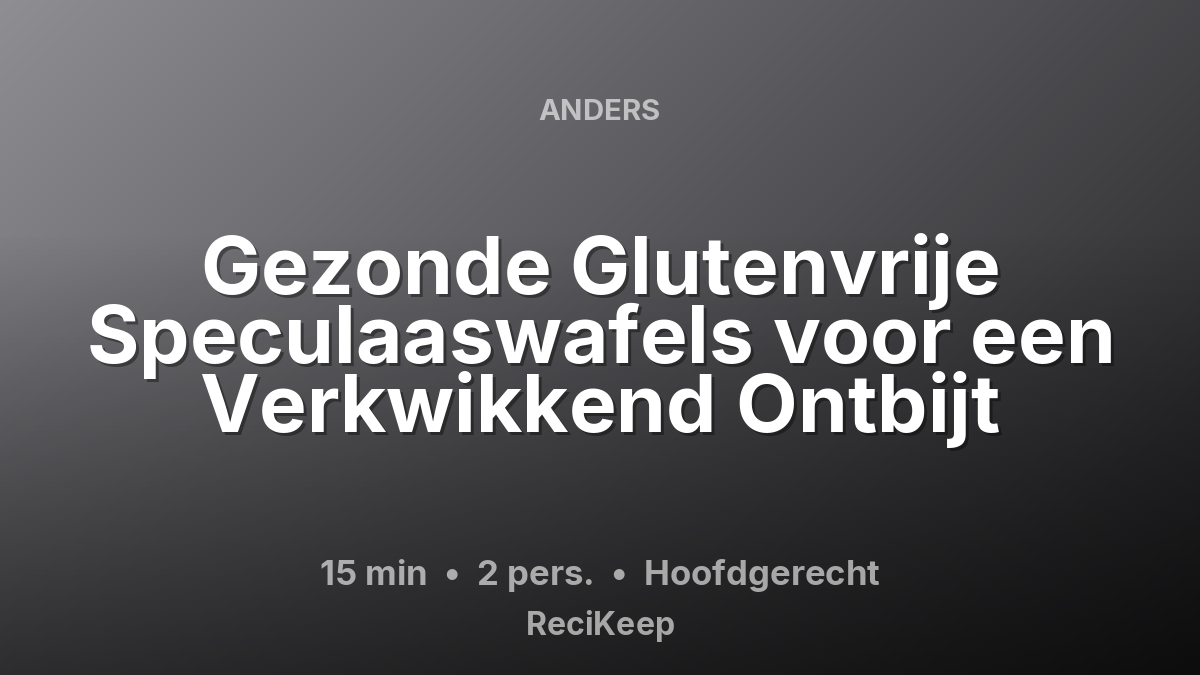 Receptkaart Gezonde Glutenvrije Speculaaswafels voor een Verkwikkend Ontbijt – Hoofdgerecht