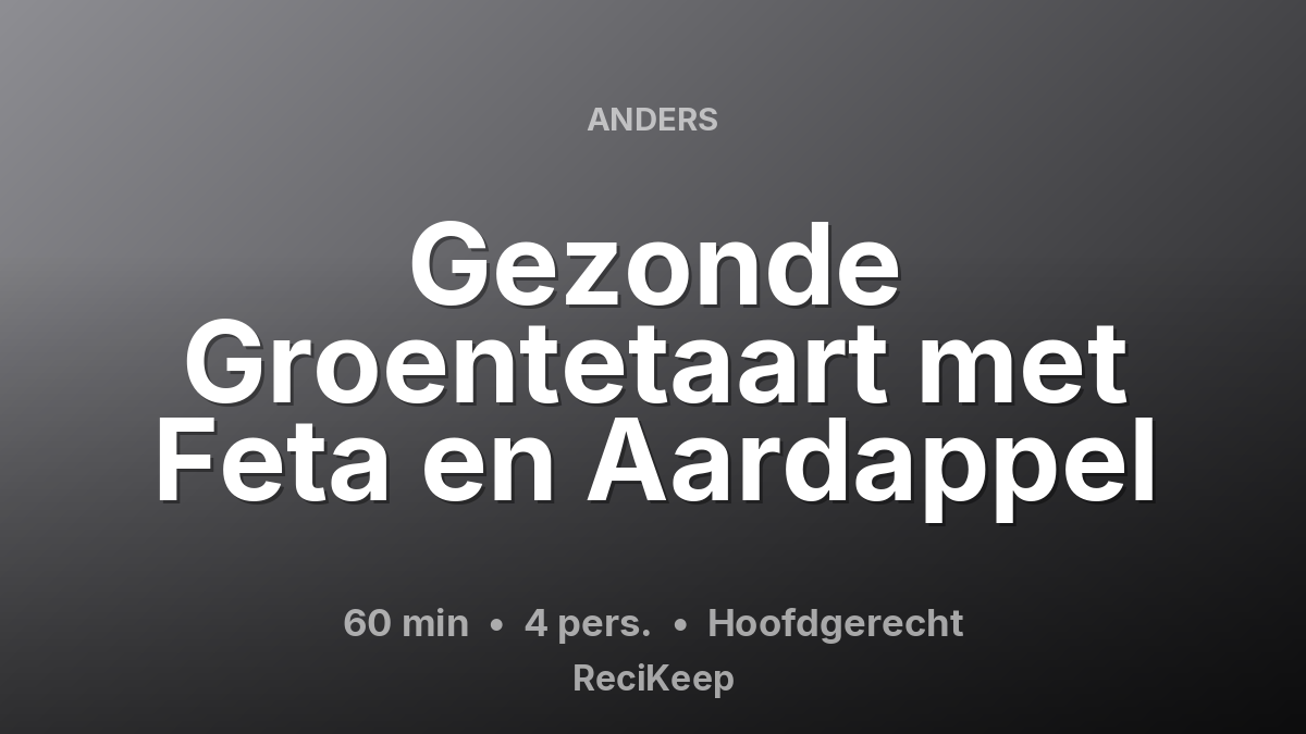 Receptkaart Gezonde Groentetaart met Feta en Aardappel – Hoofdgerecht