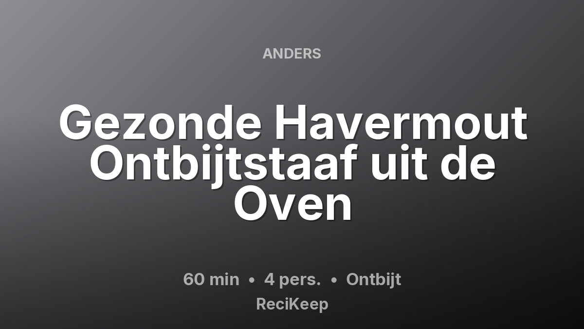 Receptkaart Gezonde Havermout Ontbijtstaaf uit de Oven – Ontbijt