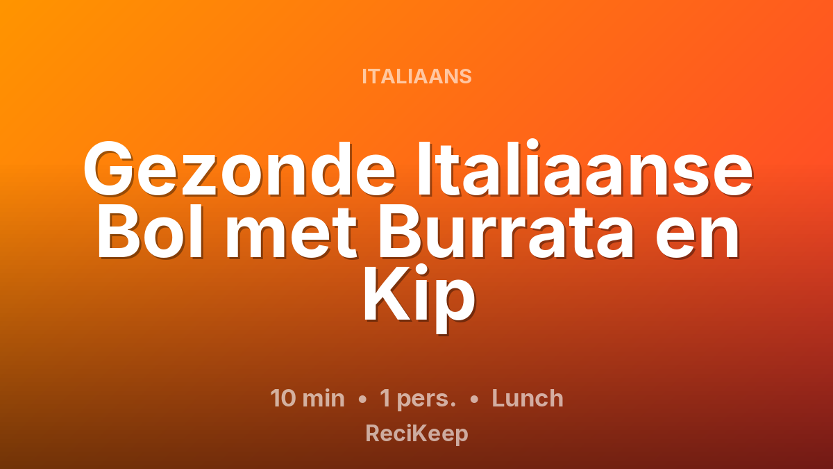 Receptkaart Gezonde Italiaanse Bol met Burrata en Kip – Lunch