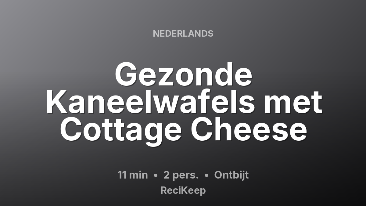 Receptkaart Gezonde Kaneelwafels met Cottage Cheese – Ontbijt