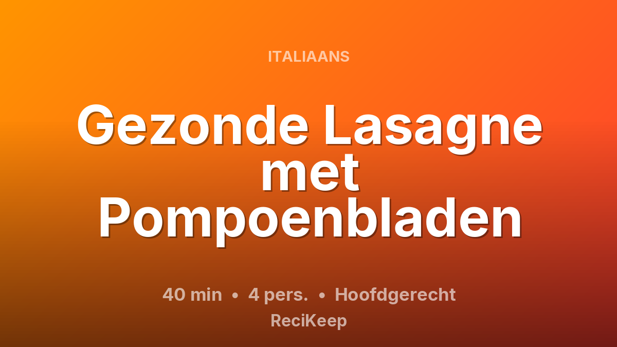Receptkaart Gezonde Lasagne met Pompoenbladen – Hoofdgerecht
