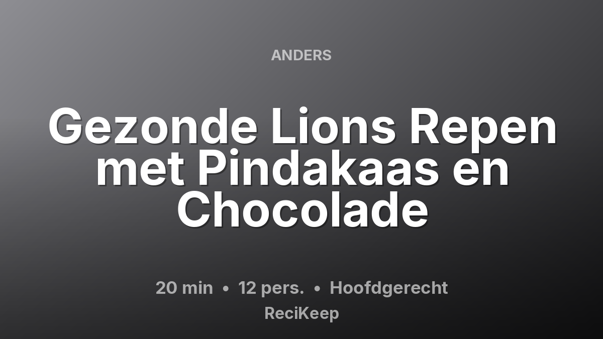 Receptkaart Gezonde Lions Repen met Pindakaas en Chocolade – Hoofdgerecht