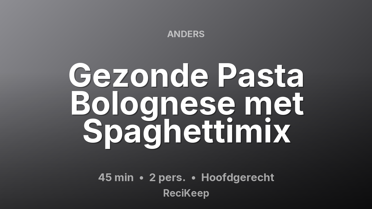 Receptkaart Gezonde Pasta Bolognese met Spaghettimix – Hoofdgerecht
