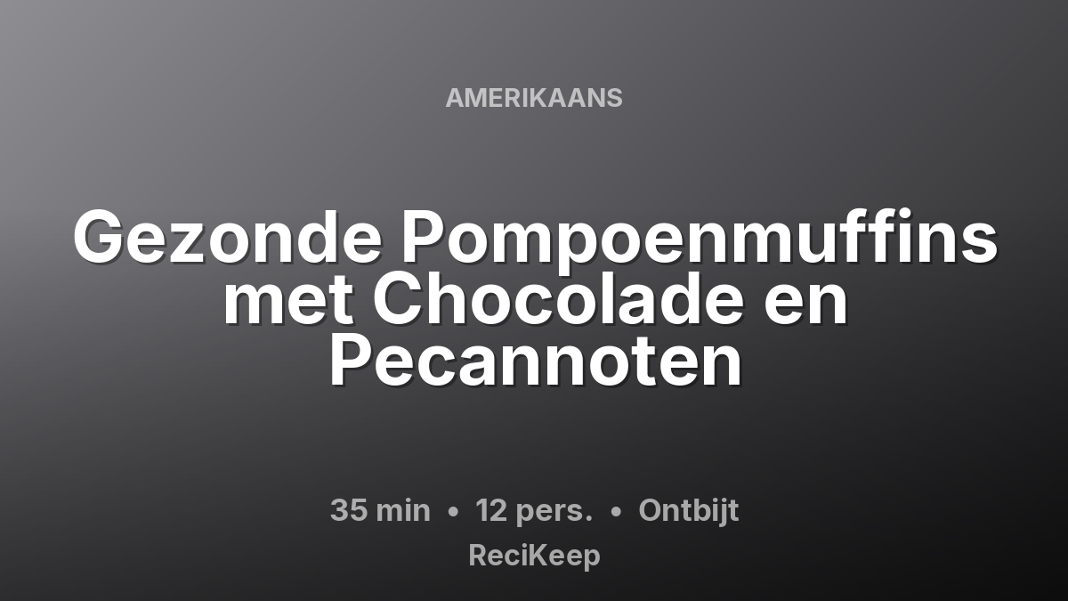 Receptkaart Gezonde Pompoenmuffins met Chocolade en Pecannoten – Ontbijt