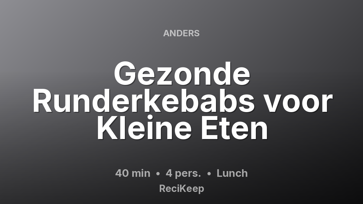 Receptkaart Gezonde Runderkebabs voor Kleine Eten – Lunch