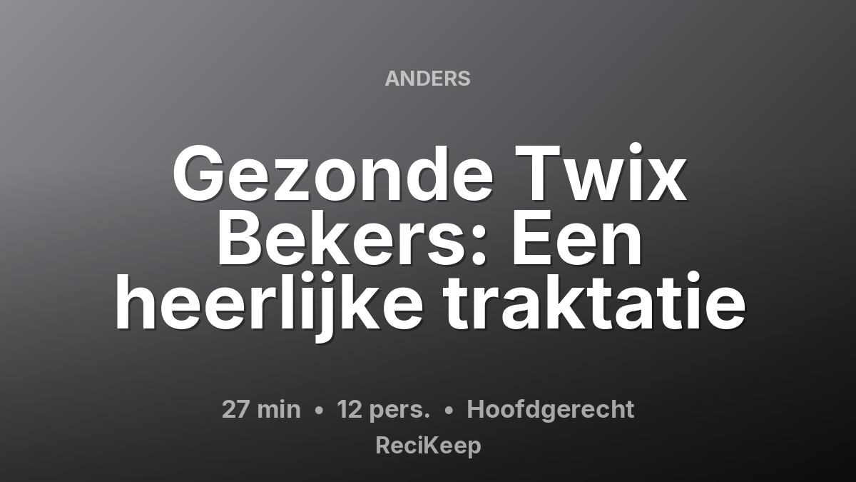 Receptkaart Gezonde Twix Bekers: Een heerlijke traktatie – Hoofdgerecht