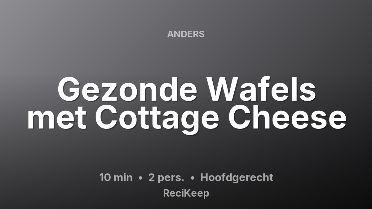 Receptkaart Gezonde Wafels met Cottage Cheese – Hoofdgerecht
