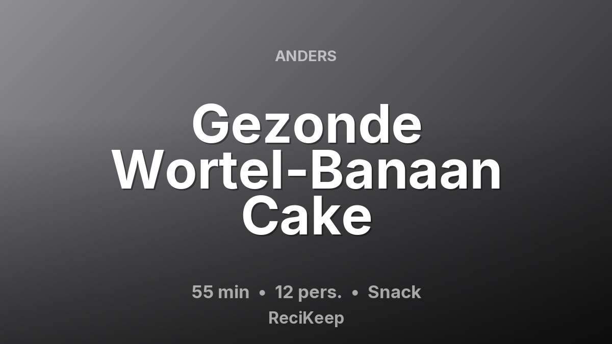 Receptkaart Gezonde Wortel-Banaan Cake – Snack
