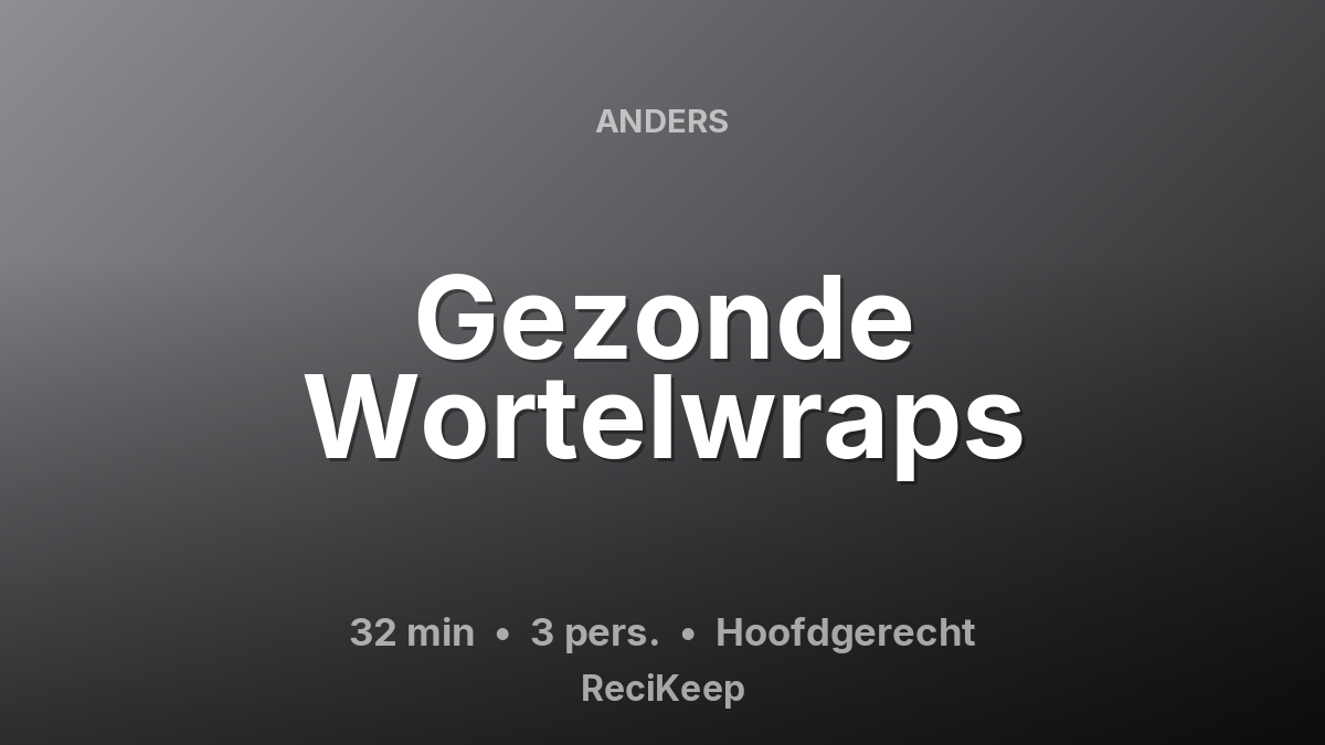 Receptkaart Gezonde Wortelwraps – Hoofdgerecht