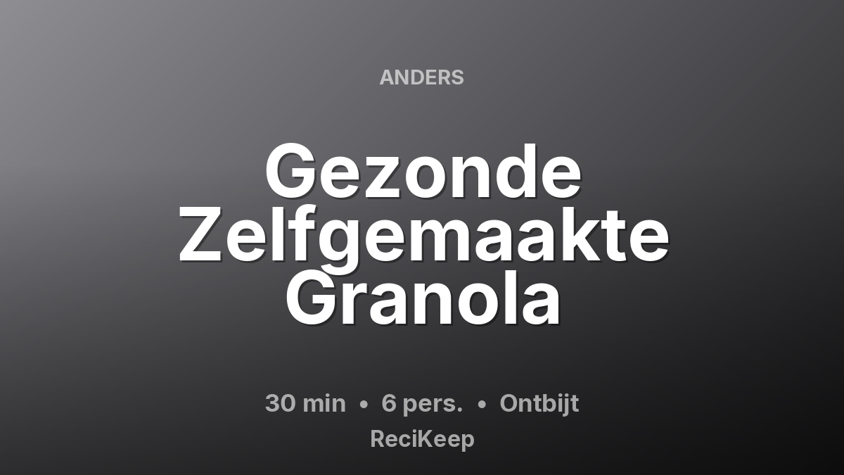 Receptkaart Gezonde Zelfgemaakte Granola – Ontbijt