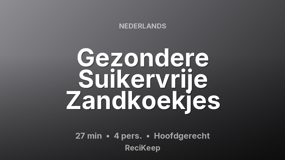 Receptkaart Gezondere Suikervrije Zandkoekjes – Hoofdgerecht
