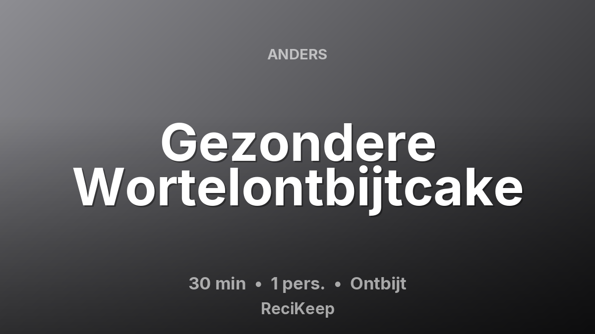 Receptkaart Gezondere Wortelontbijtcake – Ontbijt