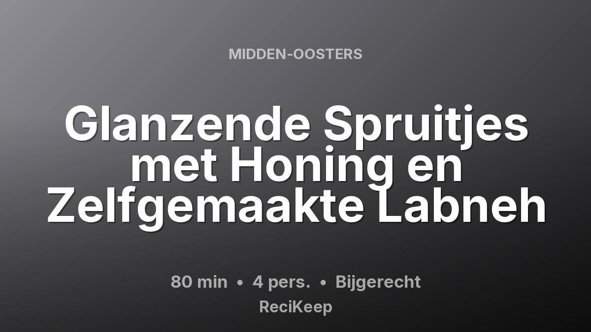 Receptkaart Glanzende Spruitjes met Honing en Zelfgemaakte Labneh – Bijgerecht