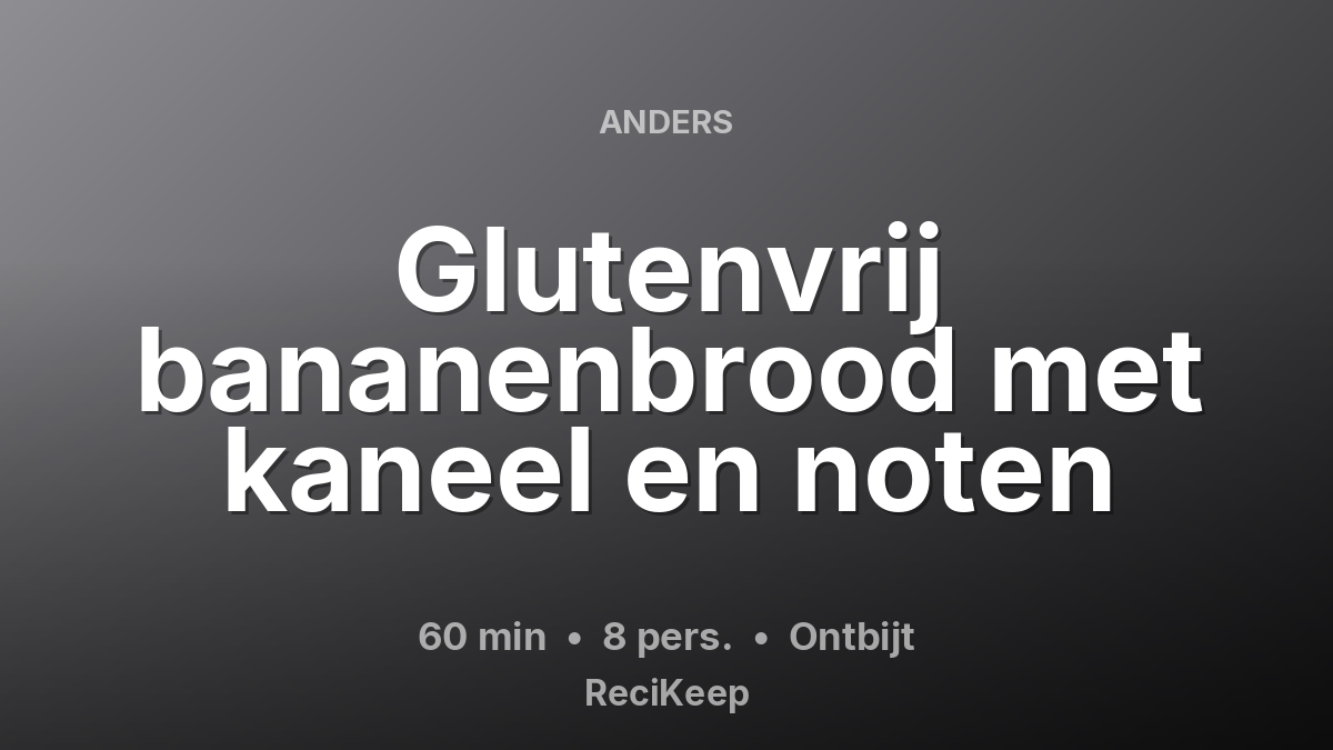 Receptkaart Glutenvrij bananenbrood met kaneel en noten – Ontbijt
